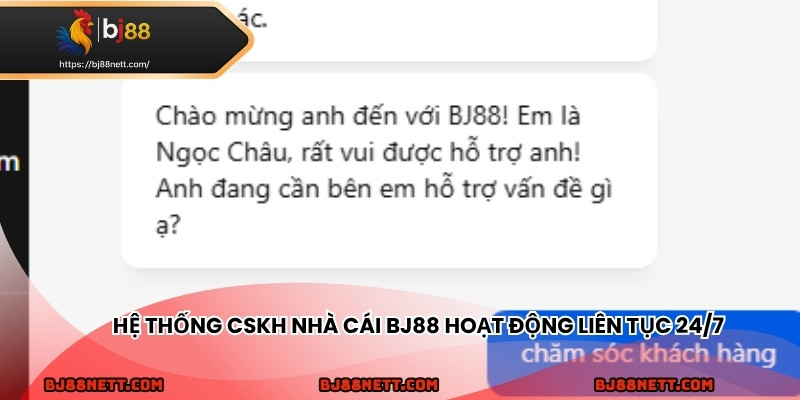 Hệ thống CSKH nhà cái BJ88 hoạt động liên tục 24/7