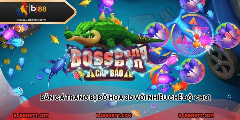 Bắn cá BJ88 có đồ họa 3D và nhiều chế độ chơi