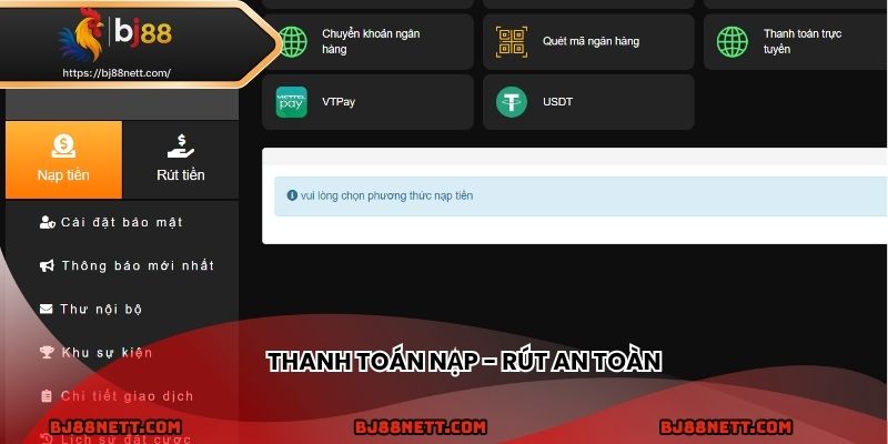 Nạp rút BJ88 đa dạng, an toàn và xử lý nhanh chóng