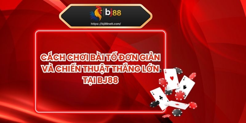 Cách Chơi Bài Tố