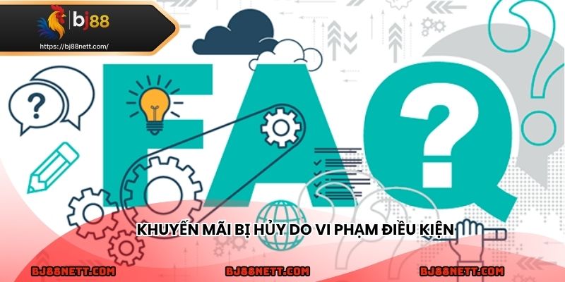 Khuyến mãi bị hủy khi vi phạm điều kiện sử dụng