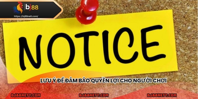 Lưu ý giúp bảo vệ quyền lợi và nâng cao trải nghiệm chơi